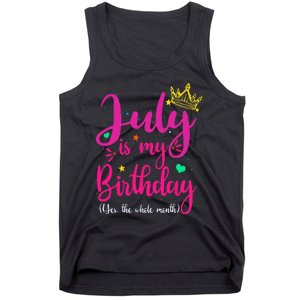 July Is My Birthday Yes The Whole Month Tank Top