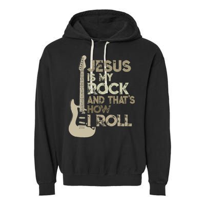 Jesus Is My Rock And That Is How I Roll Christian Guitarist Garment-Dyed Fleece Hoodie