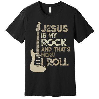Jesus Is My Rock And That Is How I Roll Christian Guitarist Premium T-Shirt