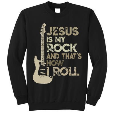 Jesus Is My Rock And That Is How I Roll Christian Guitarist Tall Sweatshirt