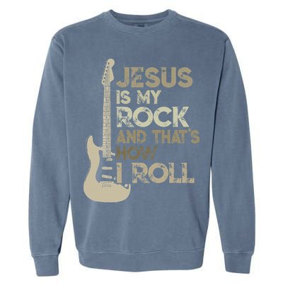 Jesus Is My Rock And That Is How I Roll Christian Guitarist Garment-Dyed Sweatshirt