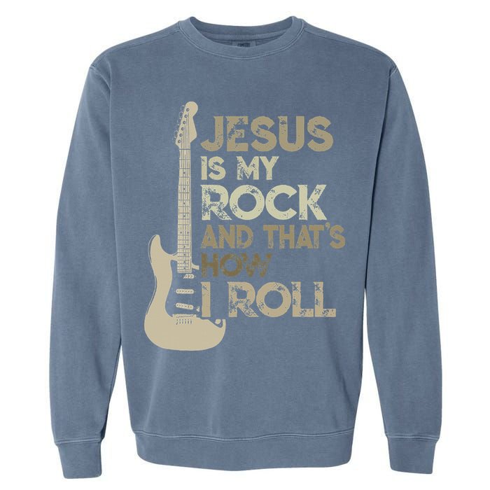 Jesus Is My Rock And That Is How I Roll Christian Guitarist Garment-Dyed Sweatshirt