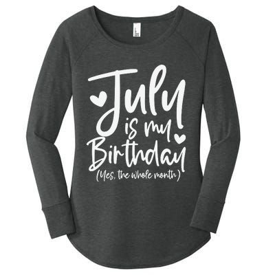 July Is My Birthday Yes The Whole Month Funny Birthday Gift Women's Perfect Tri Tunic Long Sleeve Shirt