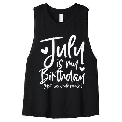 July Is My Birthday Yes The Whole Month Funny Birthday Gift Women's Racerback Cropped Tank