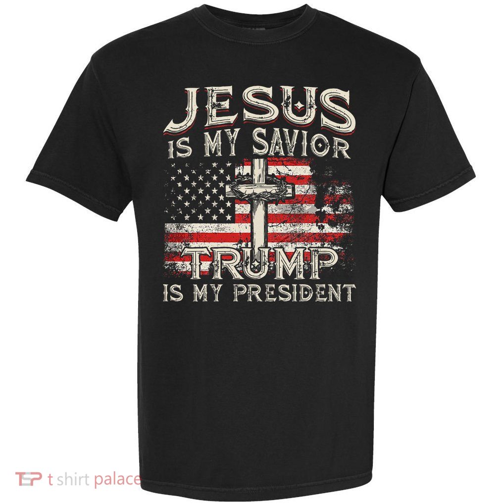 Jesus Is My Savior Trump Is My President American Flag Garment-Dyed Heavyweight T-Shirt