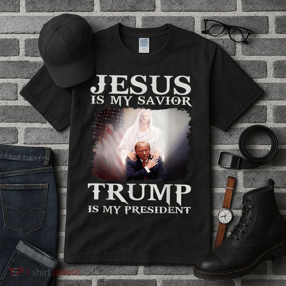 Jesus Is My Savior Trump Is My President Tall T-Shirt