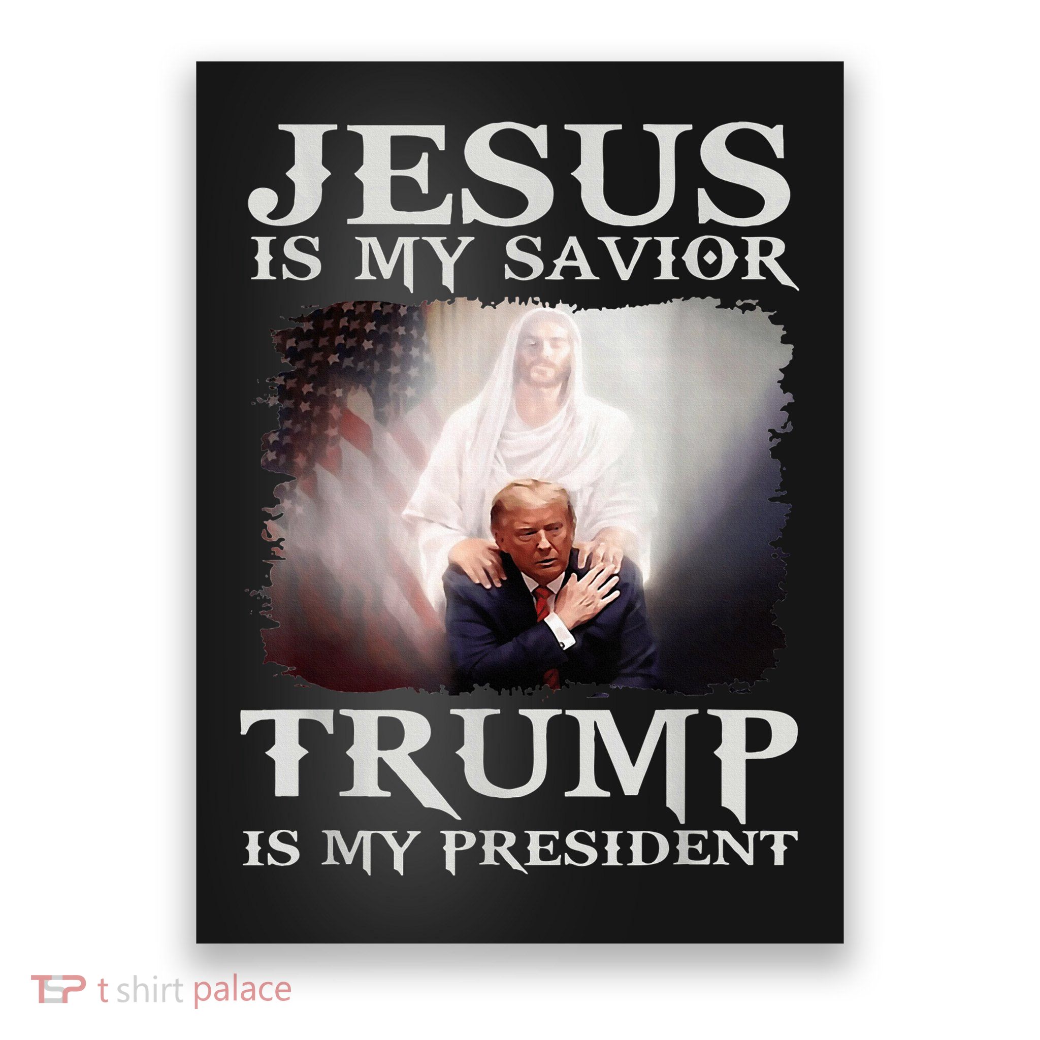 Jesus Is My Savior Trump Is My President Poster