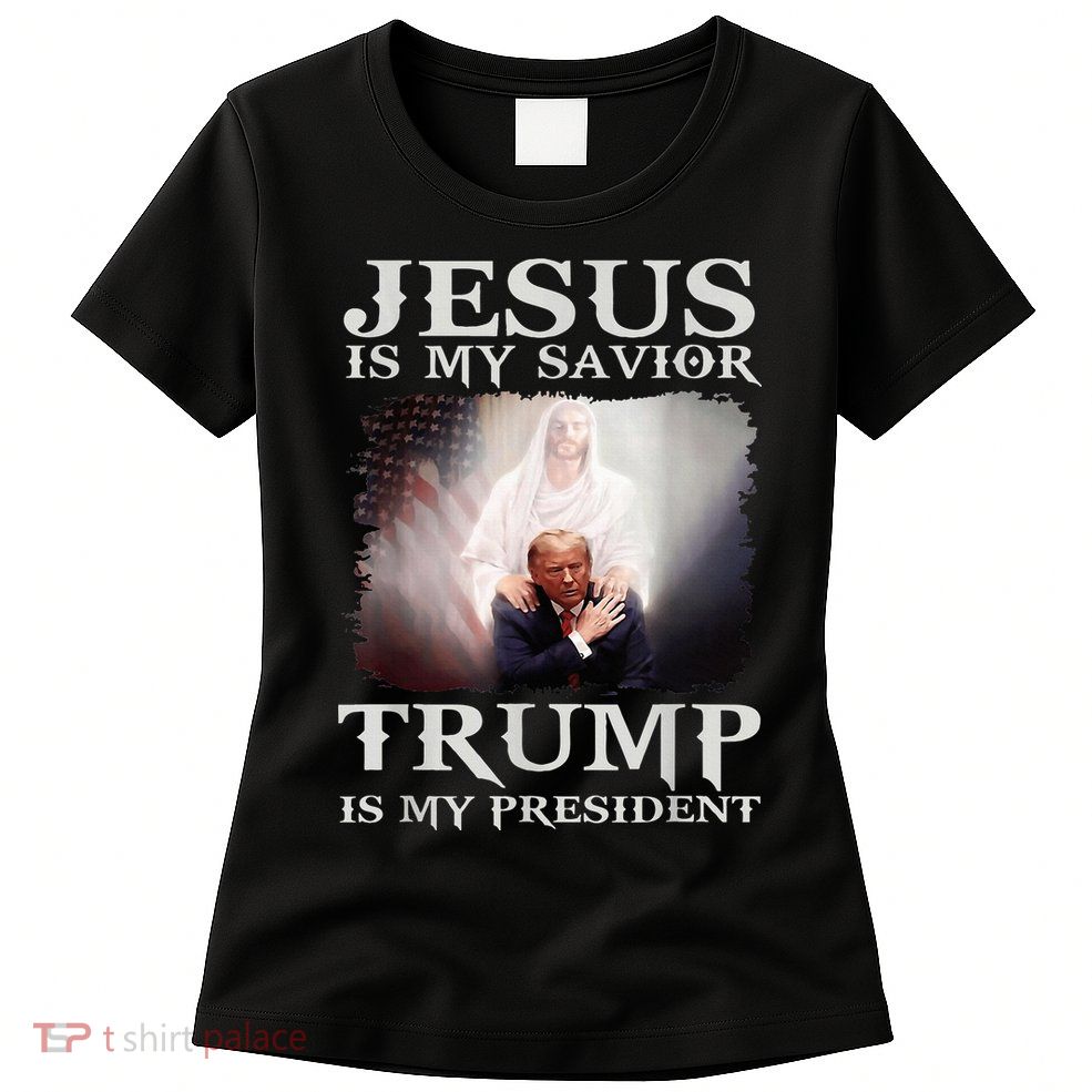 Jesus Is My Savior Trump Is My President Womens T-Shirt