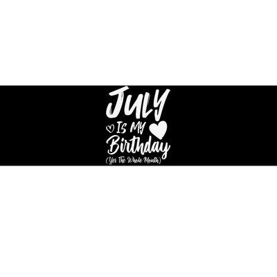 July Is My Birthday Yes The Whole Month Funny July Birthday Bumper Sticker