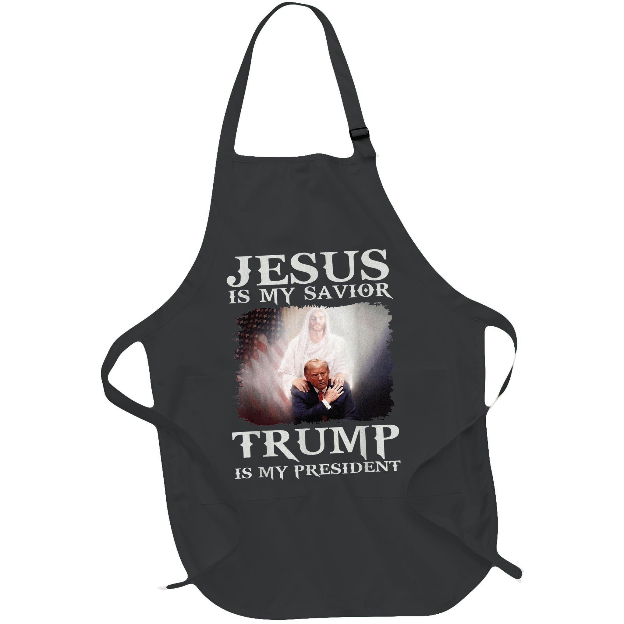 Jesus Is My Savior Trump Is My President Apron