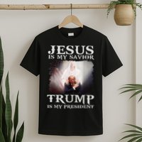 Jesus Is My Savior Trump Is My President T-Shirt