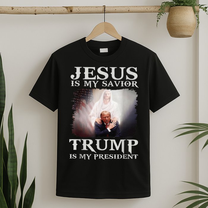 Jesus Is My Savior Trump Is My President T-Shirt