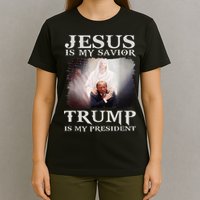 Jesus Is My Savior Trump Is My President T-Shirt