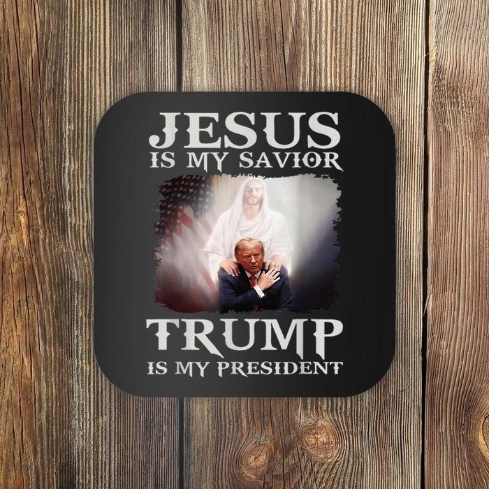 Jesus Is My Savior Trump Is My President Coaster