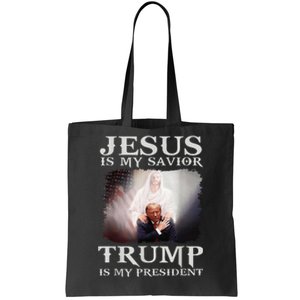 Jesus Is My Savior Trump Is My President Tote Bag