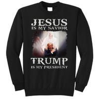 Jesus Is My Savior Trump Is My President Tall Sweatshirt