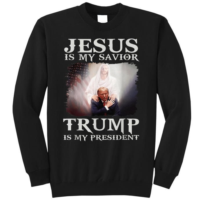 Jesus Is My Savior Trump Is My President Tall Sweatshirt