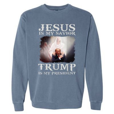 Jesus Is My Savior Trump Is My President Garment-Dyed Sweatshirt