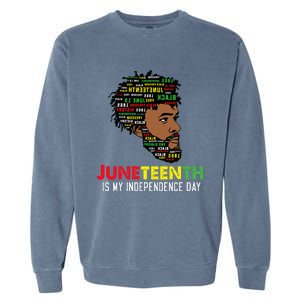 Juneteenth Is My Independence Day Black King Fathers Day Garment-Dyed Sweatshirt