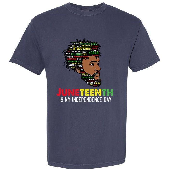 Juneteenth Is My Independence Day Black King Fathers Day Garment-Dyed Heavyweight T-Shirt