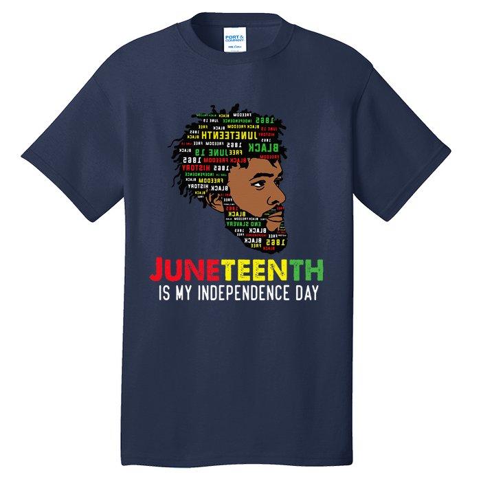 Juneteenth Is My Independence Day Black King Fathers Day Tall T-Shirt