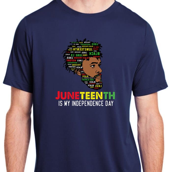 Juneteenth Is My Independence Day Black King Fathers Day Adult ChromaSoft Performance T-Shirt