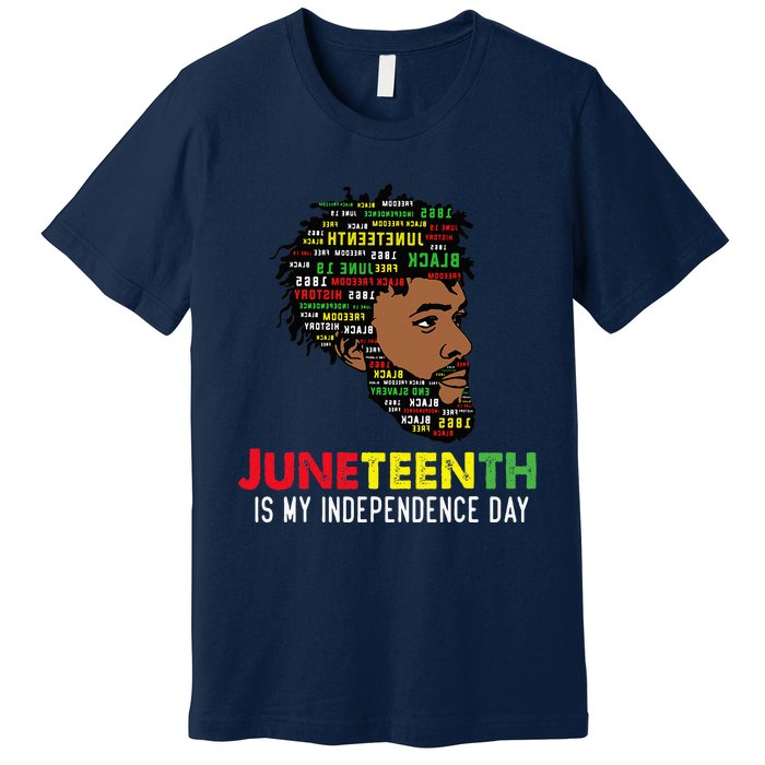 Juneteenth Is My Independence Day Black King Fathers Day Premium T-Shirt