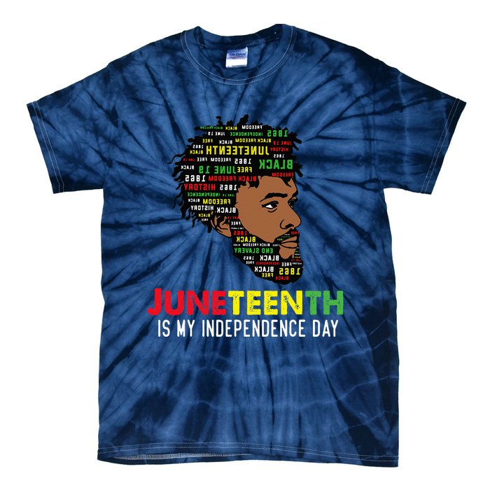 Juneteenth Is My Independence Day Black King Fathers Day Tie-Dye T-Shirt