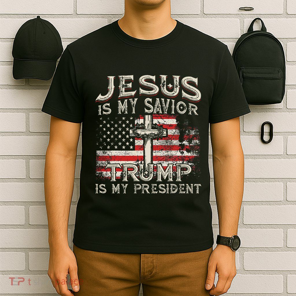 Jesus Is My Savior Trump Is My President American Flag T-Shirt