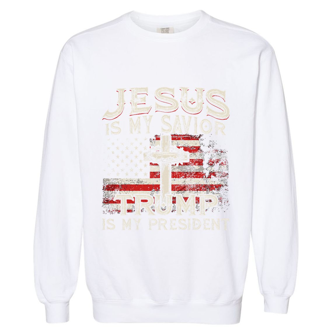 Jesus Is My Savior Trump Is My President American Flag Garment-Dyed Sweatshirt