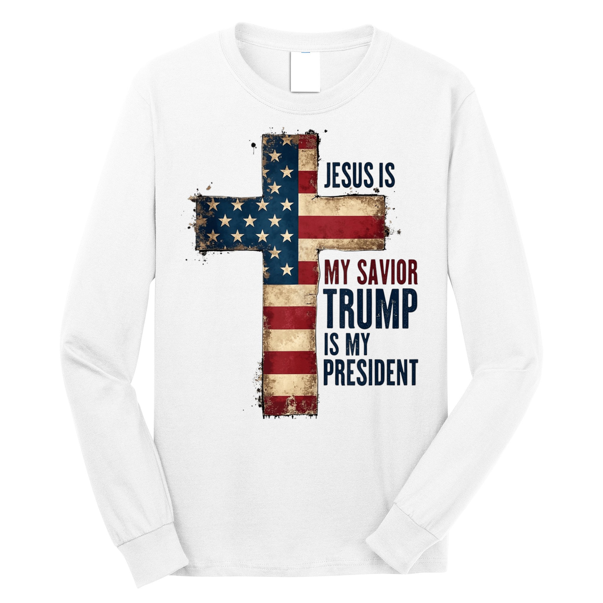 Jesus Is My Savior Trump Is My President Trump 2024 Maga Long Sleeve Shirt