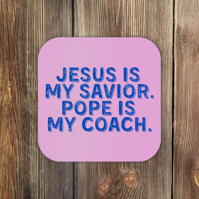 Jesus Is My Savior Pope Is My Coach Religious Coaster