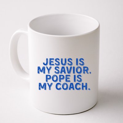 Jesus Is My Savior Pope Is My Coach Religious Coffee Mug