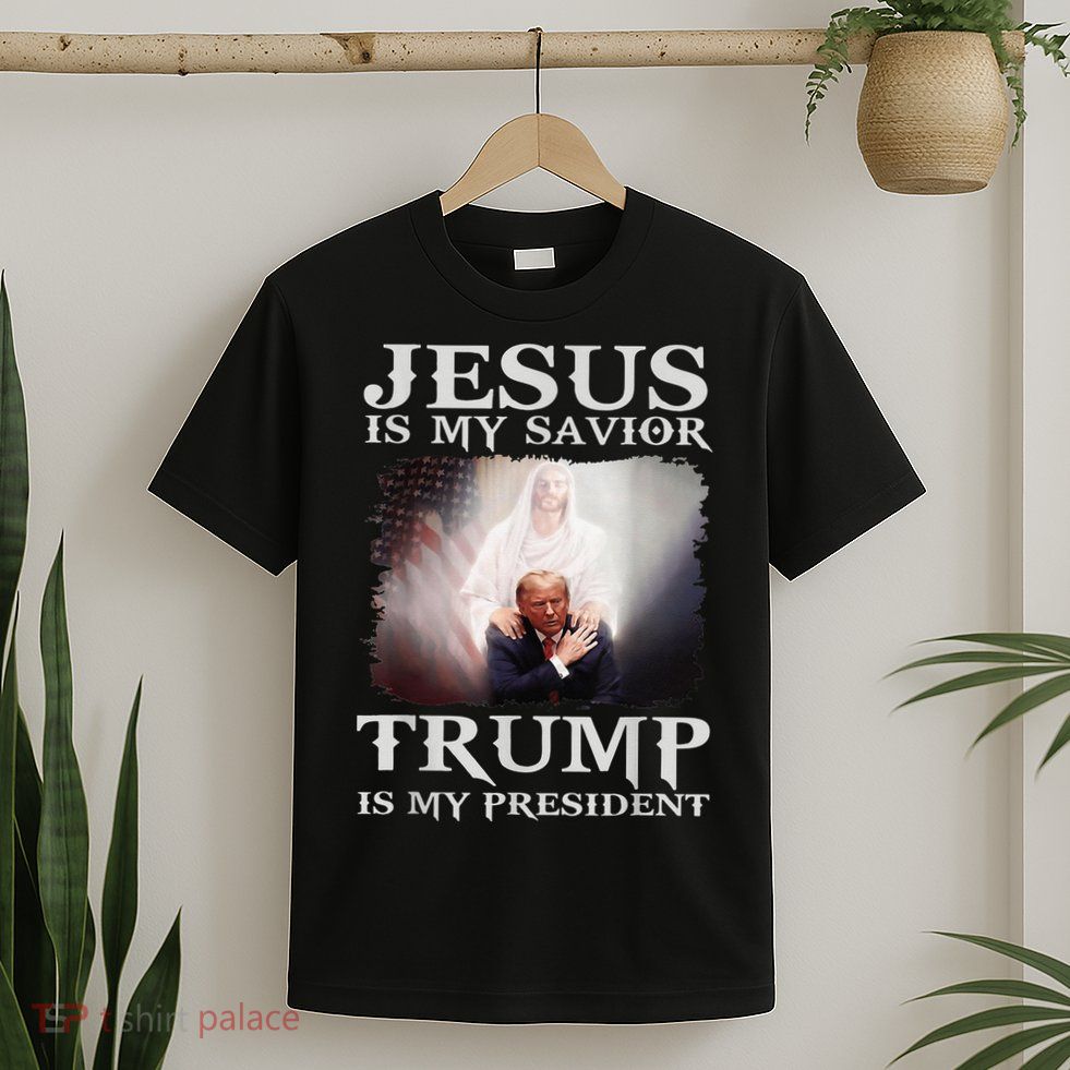 Jesus Is My Savior Trump Is My President T-Shirt