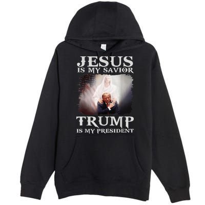 Jesus Is My Savior Trump Is My President Premium Pullover Hoodie