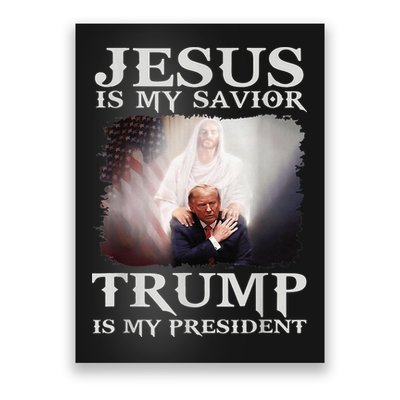 Jesus Is My Savior Trump Is My President Poster