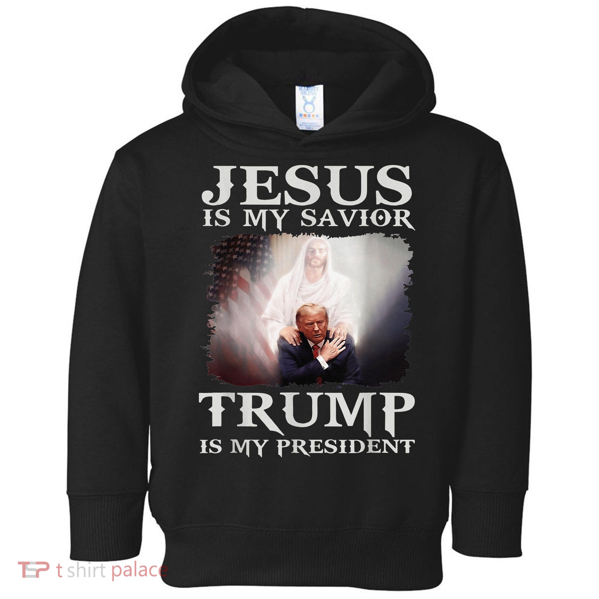 Jesus Is My Savior Trump Is My President Toddler Hoodie