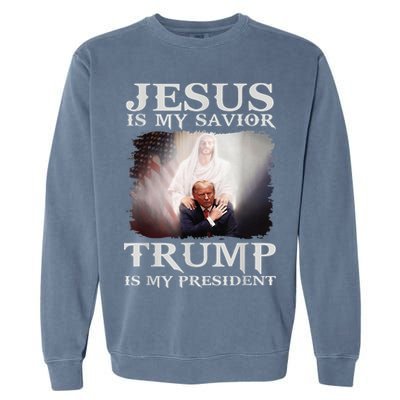 Jesus Is My Savior Trump Is My President Garment-Dyed Sweatshirt