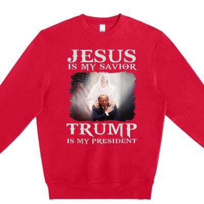 Jesus Is My Savior Trump Is My President Premium Crewneck Sweatshirt