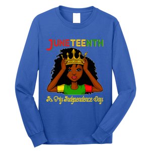 Juneteenth Is My Independence Day Gift Black Black Queen Gift Long Sleeve Shirt