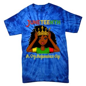 Juneteenth Is My Independence Day Gift Black Black Queen Gift Tie-Dye T-Shirt