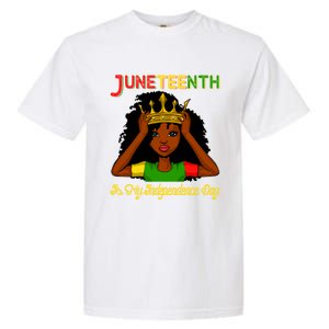 Juneteenth Is My Independence Day Gift Black Black Queen Gift Garment-Dyed Heavyweight T-Shirt