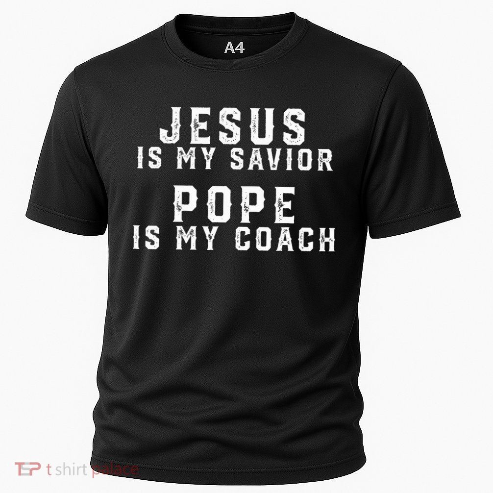 Jesus Is My Savior Pope Is My Coach Performance Shirt