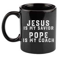 Jesus Is My Savior Pope Is My Coach 11oz C Handle Ceramic Mug
