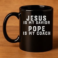 Jesus Is My Savior Pope Is My Coach 11oz C Handle Ceramic Mug