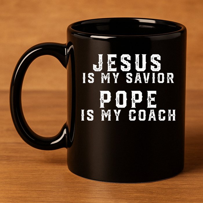Jesus Is My Savior Pope Is My Coach 11oz C Handle Ceramic Mug