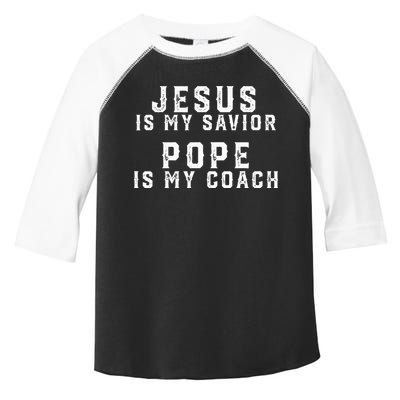 Jesus Is My Savior Pope Is My Coach Toddler Fine Jersey T-Shirt