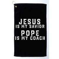 Jesus Is My Savior Pope Is My Coach Golf Towel