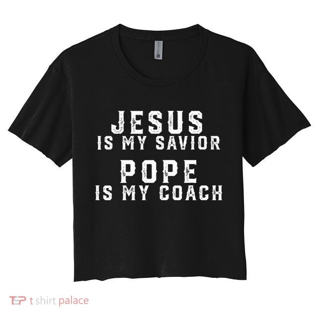 Jesus Is My Savior Pope Is My Coach Crop Top