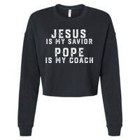 Jesus Is My Savior Pope Is My Coach Cropped Pullover Crew